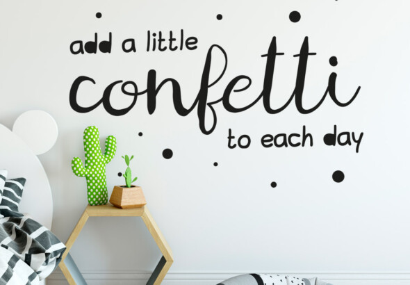 muursticker-add-a-little-confetti-to-each-day-quote-positief-muurtekst