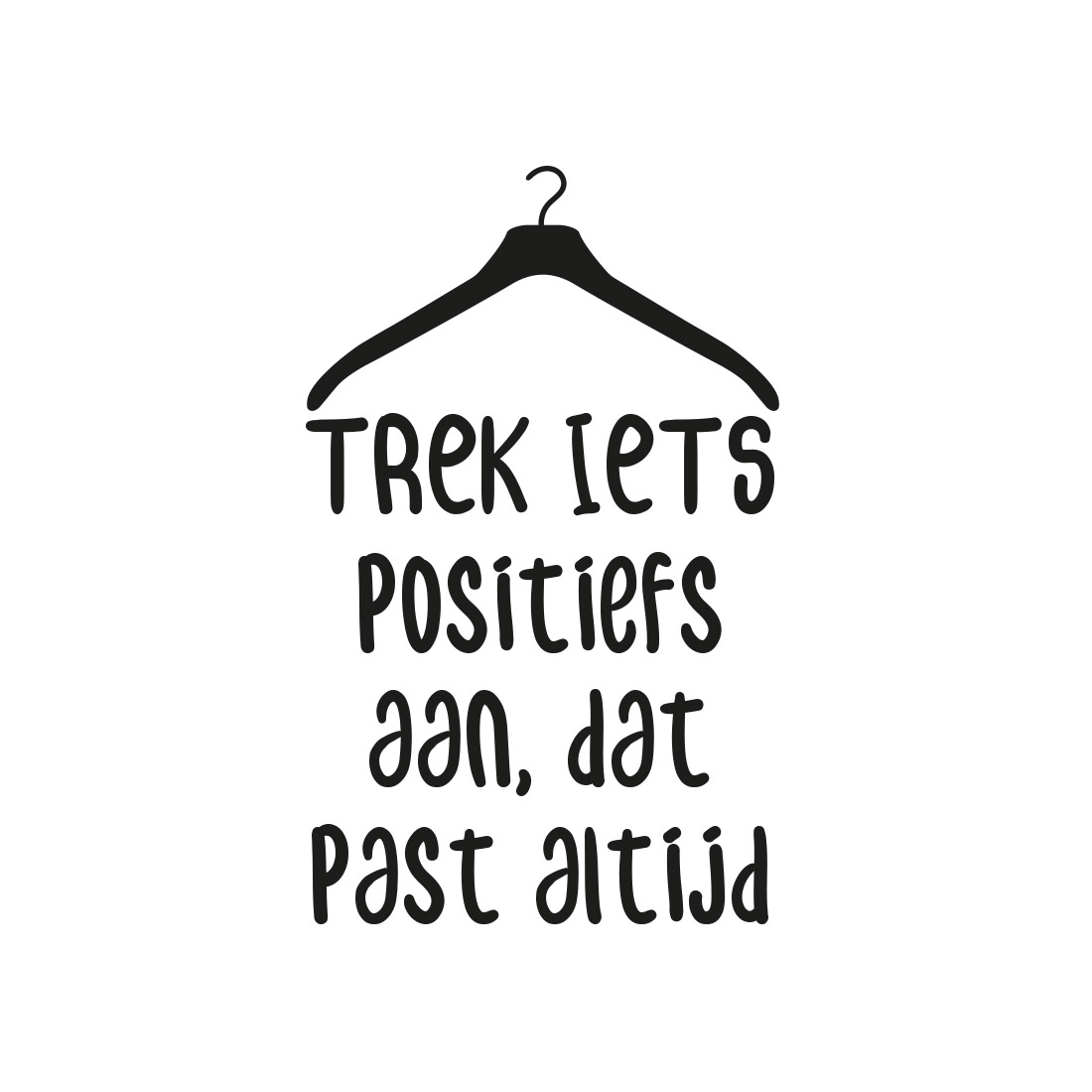 muursticker-kledinghanger-trek-iets-positiefs-aan Muursticker "Trek iets positiefs aan dat past altijd" - Afbeelding 2