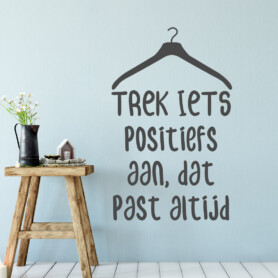trek-iets-positiefs-aan-dat-past-altijd-sticker-muursticker-poster-muurdecoratie trek-iets-positiefs-aan-dat-past-altijd-sticker-muursticker-poster-muurdecoratie