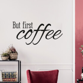 But-first-coffee-sticker-muursticker-keukensticker-keuken-muur But-first-coffee-sticker-muursticker-keukensticker-keuken-muur